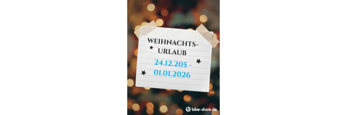 Weihnachtsurlaub bei bike-store - Weihnachtsurlaub bei bike-store vom 24.12.25–01.01.26